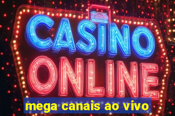 mega canais ao vivo